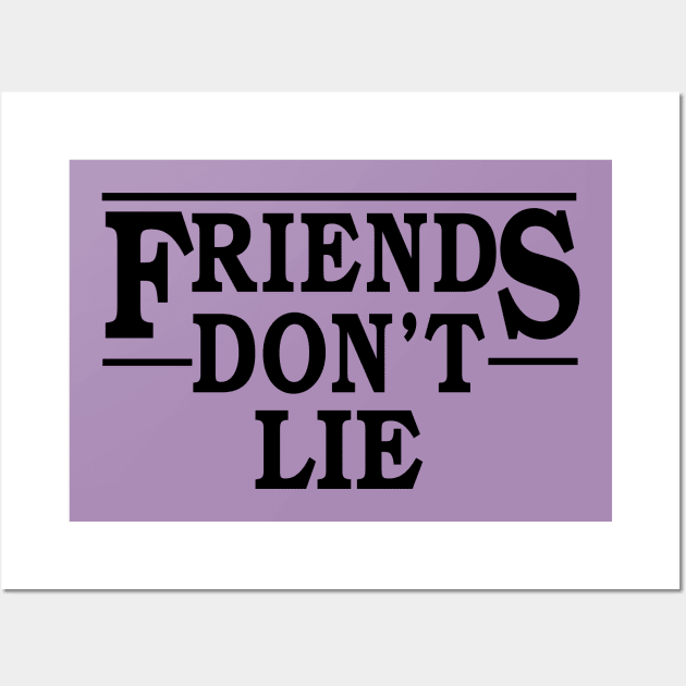 FRIENDS DON'T LIE Wall Art by Scarebaby